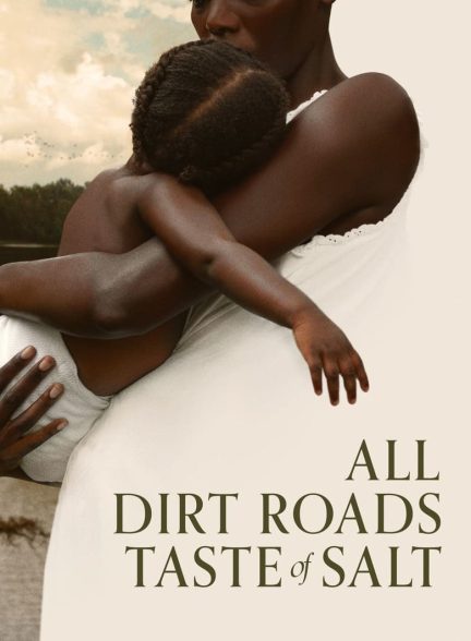 دانلود فیلم All Dirt Roads Taste of Salt